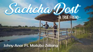 Sachcha Dost(A true friend)-Johny Anar ft. Matubo Zeliang@m_dosti Official video.