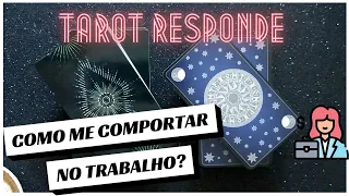 COMO DEVO ME COMPORTAR NO TRABALHO? 💼 | Tarot Responde