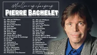 Les Plus Belles Chansons de Pierre Bachelet_Pierre Bachelet Greatest Hits Playlist 2021