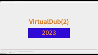 VirtualDub (2) in 2023 (install 64-bit version in Windows 11, mpeg4 trim)