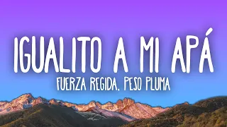 Fuerza Regida X Peso Pluma - Igualito A Mi Apá