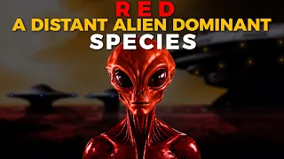 ☆ RED ☆ A DISTANT ALIEN DOMINANT SPECIES ☆ NOT EVERYONE IS FRIENDLY ☆