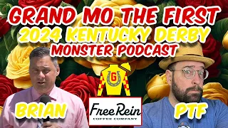 Grand Mo The First - Brian Nadeau - 2024 Kentucky Derby Monster Podcast - Pres by FREE REIN COFFEE
