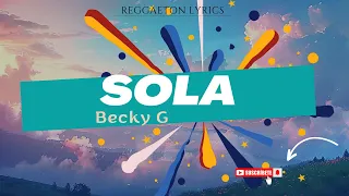 Becky G - Sola ( Letra/ Reggaeton Lyrics)