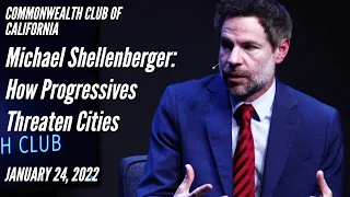 Michael Shellenberger: How Progressives Threaten Cities