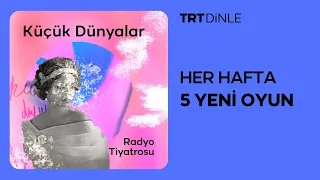 Radyo Tiyatrosu: Küçük Dünyalar | Dram