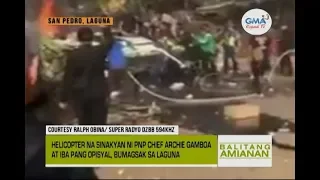 Balitang Amianan: Helicopter na Sinakyan ni PNP Chief Archie Gamboa, Bumagsak