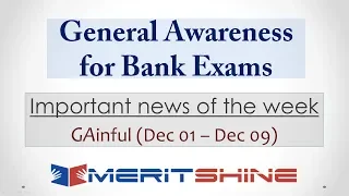 General Awareness for Bank Exams - GAinful series - Important news of the week (Dec 01 – Dec 09)