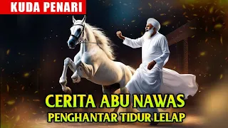 Cerita Lengkap Abu Nawas Penghantar Tidur - Kuda Pandai Menari - Al Fattah
