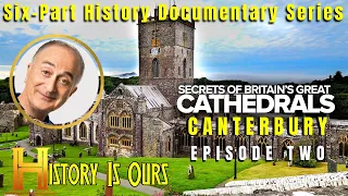 Secrets Of Britains Great Cathedrals - Episode 2 - Canterbury | History Is Ours