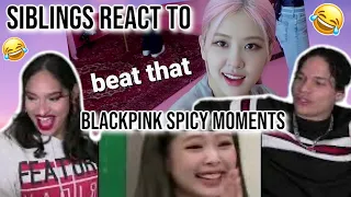 Siblings react to BLACKPINK  moments that spice up my ramen🤣💕🔥