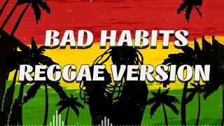 BAD HABITS REGGAE COVER | REGGAE MIX 2023 | REGGAE MUSIC 2023