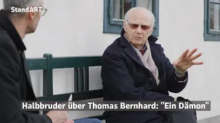 Halbbruder über Thomas Bernhard: "Ein Dämon"