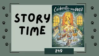Story Time 249 - Cinderella with Dogs!