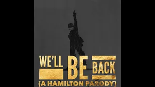 We'll Be Back (Hamilton Parody - You'll Be Back)