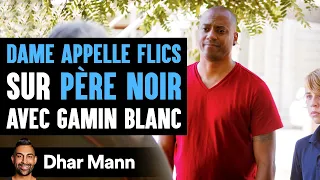 DAME APPELLE FLICS Sur PÈRE NOIR Avec Gamin Blanc | Dhar Mann