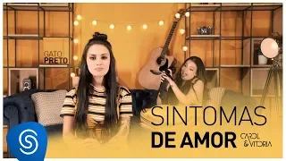 Carol & Vitoria - Sintomas de Amor (Clipe Oficial)