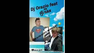 Dj Orazio feat Djsax ‘un’altra estate insieme a noi’ (hit2019)☀️