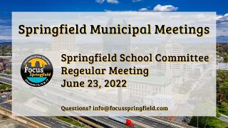 Springfield School Committee 6/23/22 Regular Meeting