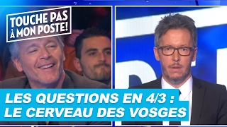 Les questions en 4/3 de Jean-Luc Lemoine : Le cerveau des Vosges