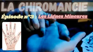 🔮👋#LA CHIROMANCIE. Épisode n°3 : Les lignes mineures #chiromancie