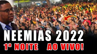 NEEMIAS 2022 Pr Osiel Gomes 1ª NOITE