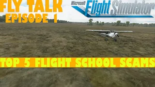 Microsoft Flight Simulator | Top 5 Flight School Scams | Fly Talk: Episode 1