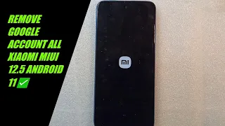 REMOVE GOOGLE ACCOUNT ALL  XIAOMI MIUI 12.5 ANDROID 11✅ (FRP).