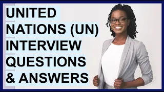 UNITED NATIONS (UN) INTERVIEW QUESTIONS & ANSWERS! (UNICEF Competency Based Interview Questions!)