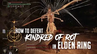 How to Defeat Kindred of Rot in Elden Ring (Easy Kill)