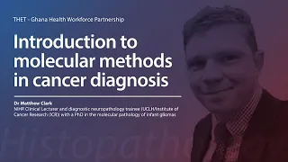 12. Introduction into molecular methods in cancer diagnosis - Dr Matthew Clarke