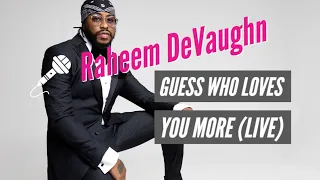 Raheem DeVaughn - Guess Who Loves You More (LIVE)