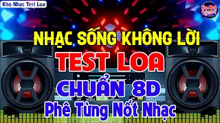 Nhạc Test Loa CỰC CHUẨN 8D BASS CĂNG ĐẲNG CẤP - MỞ TO LK Nhạc DISCO REMIX Không Lời PHÊ QUÁ ĐỪNG KÊU