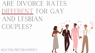 Are Divorce Rates Different For Gay & Lesbian Couples?