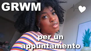 GRWM PER ANDARE AD UN APPUNTAMENTO