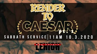 Sabbath Service 10.3.2020 ‘Render To Caesar’