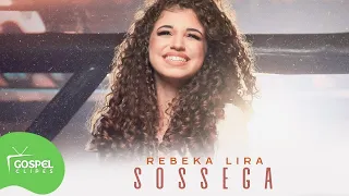 Sossega | Rebeca Lira [Gospel Clipes]