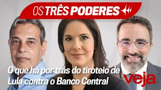 Os Três Poderes | O que há por trás do tiroteio de Lula contra o Banco Central