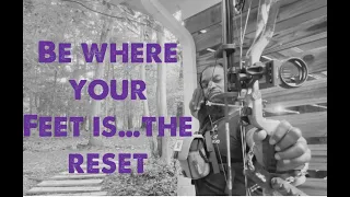 Archery journey with E series; Be Where Your Feet Is...The Reset