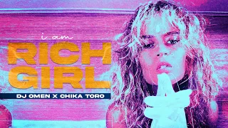 DJ OMEN x CHIKA TORO - I Am Rich Girl [official video]