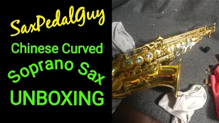 SaxPedalGuy #7: Cheap Chinese Curved Soprano Saxophone Unboxing and First Impressions