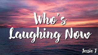 Jessie J  -  Who's Laughing Now (Lyrics)