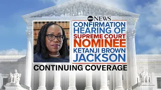 LIVE: Supreme Court Confirmation Hearing For Judge Ketanji Brown Jackson l ABC News Live