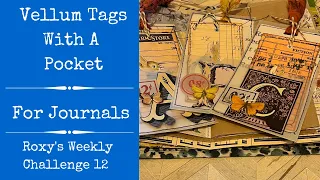 Vellum Tags With A Pocket | Roxy's Weekly Challenge 12 | Junk Journal Ideas | Step by Step