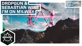 Dropgun & Sebastian Wibe - I'm On My Way (Official Audio)