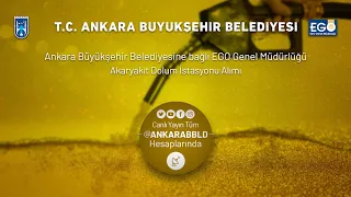 EGO Genel Müdürlüğü Akaryakıt Dolum İstasyonu Alımı