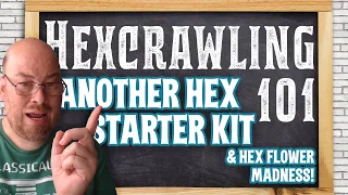 Hexcrawling 101, Class 06: Another Hex Starter Kit + Hex Flower Madness from Goblin's Henchmen!