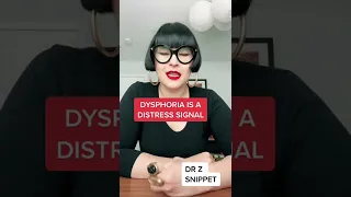 How to know dysphoria is present in your life?