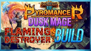 Torchlight 3 - Pyromancer (Dusk Mage + Flaming Destroyer Build)