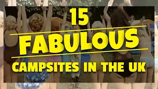 15 Fabulous CAMPSITES in the UK | Perfect Summer Getaways